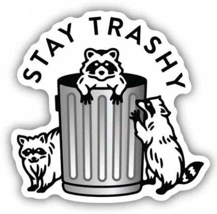 STAY TRASHY RACCOONS STICKER