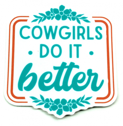 COWGIRLS DO IT BETTER STICKER