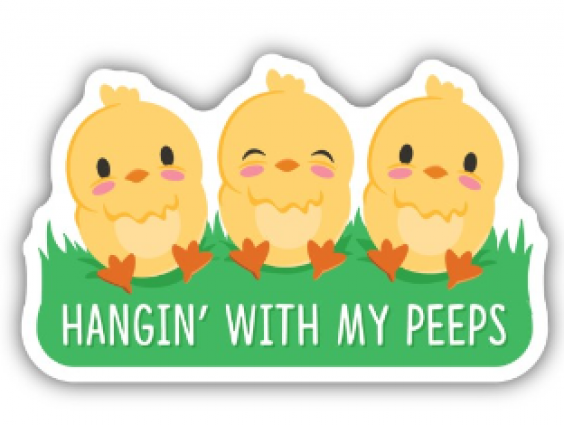 HANGIN WITH MY PEEPS STICKER