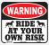 RIDE AT OWN RISK