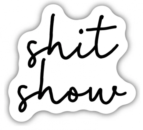 SHIT SHOW STICKER